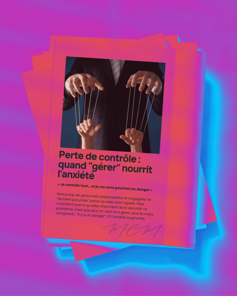 Perte de contrôle : quand “gérer” nourrit l’anxiété